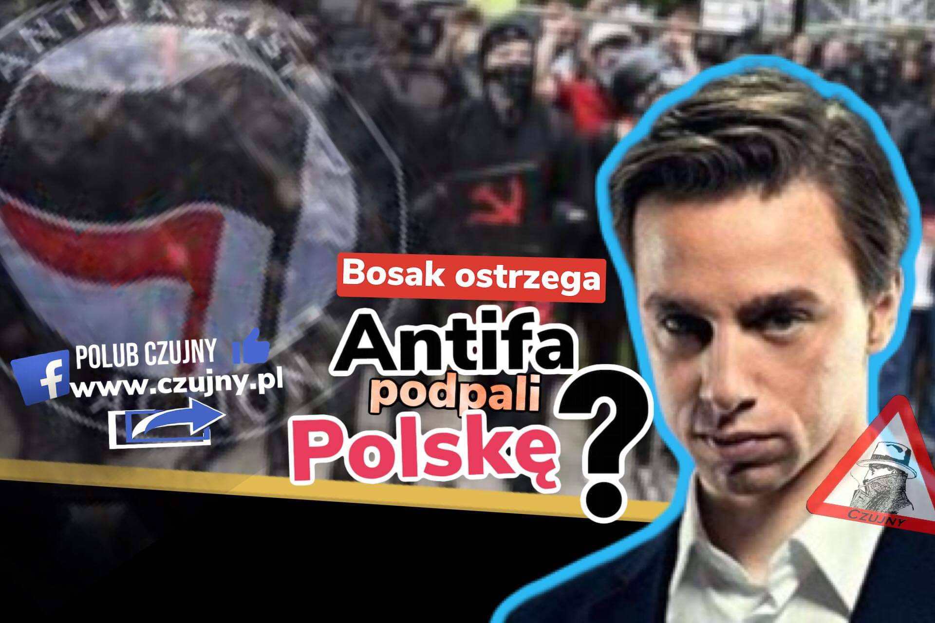 Ostrzeżenie: Antifa może podpalić Polskę- Krzysztof Bosak